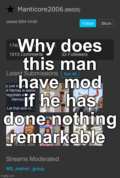 Why does this man have mod if he has done nothing remarkable | image tagged in msmg | made w/ Imgflip meme maker