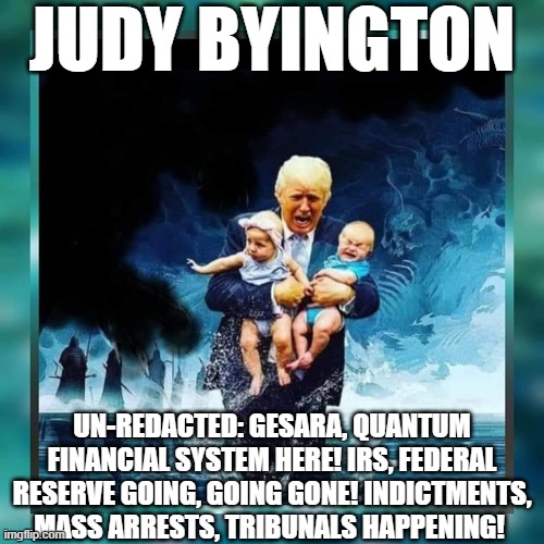 Judy Byington: Un-Redacted: GESARA, Quantum Financial System Here! IRS, Federal Reserve Going, Going Gone! Indictments, Mass Arrests, Tribunals Happening! (Video) 