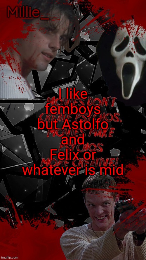 Millie's Scream announcement template for October | I like femboys but Astolfo and Felix or whatever is mid | image tagged in millie's scream announcement template for october | made w/ Imgflip meme maker