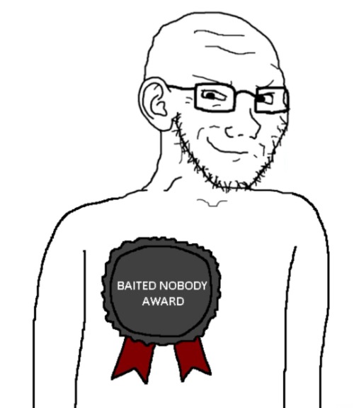 Baited Nobody Award | image tagged in baited nobody award | made w/ Imgflip meme maker