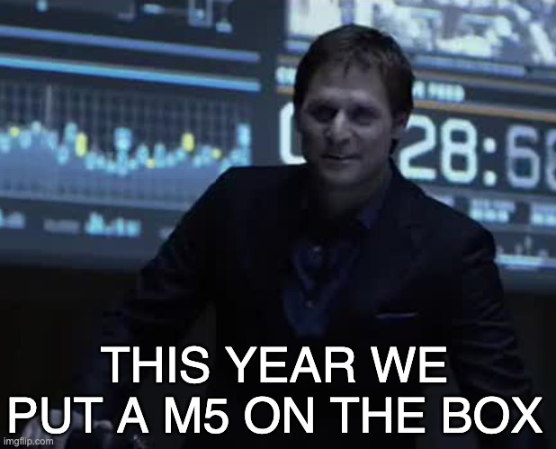 THIS YEAR WE PUT A M5 ON THE BOX | made w/ Imgflip meme maker