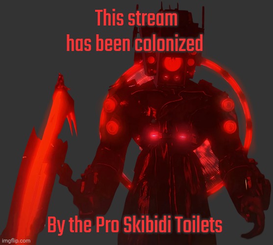 Executor Speakerman | This stream has been colonized; By the Pro Skibidi Toilets | image tagged in executor speakerman | made w/ Imgflip meme maker