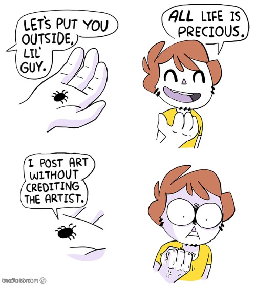 image tagged in bug,life,precious,art,artist,credit | made w/ Imgflip meme maker