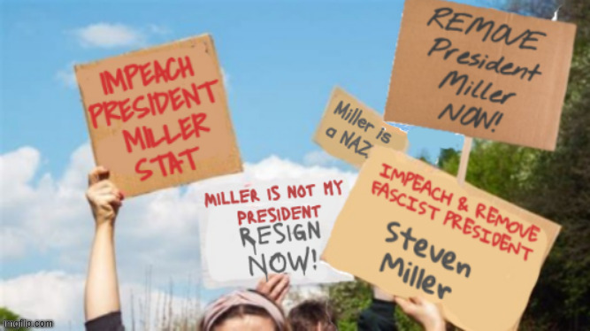 IMPEACH President MILLER | image tagged in impeach president miller,trump is the brain dead figurhead,miller is a nazi,fascist autocrate puppet,maga miller,remove miller | made w/ Imgflip meme maker