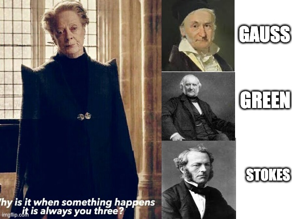 GAUSS; GREEN; STOKES | made w/ Imgflip meme maker