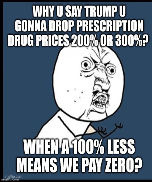 Trump math. Somebody needs to tell Grandpa how stupid he sounds | image tagged in trump math so stupid,maga doesn't care,grandpa needs to be corrected,art of the faafo | made w/ Imgflip meme maker