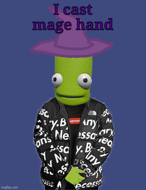 job | I cast mage hand | image tagged in spooky epilektoi drip | made w/ Imgflip meme maker