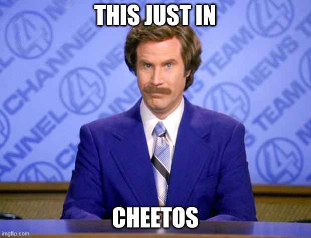 imagine this gets more than 10 views | THIS JUST IN; CHEETOS | image tagged in this just in | made w/ Imgflip meme maker