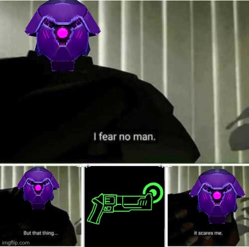 I fear no man | image tagged in i fear no man | made w/ Imgflip meme maker