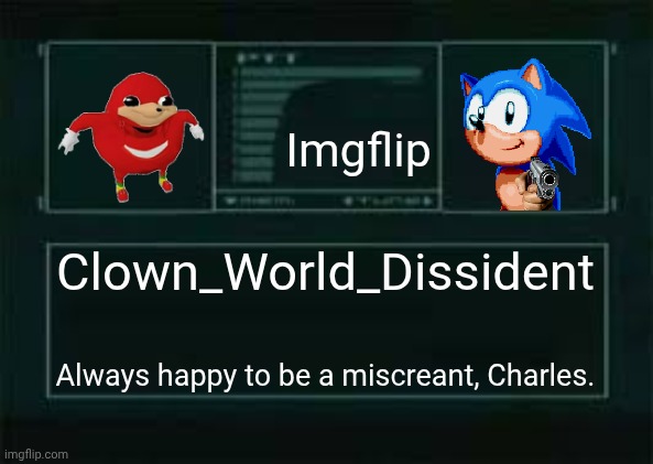 Codec | Clown_World_Dissident Always happy to be a miscreant, Charles. Imgflip | image tagged in codec | made w/ Imgflip meme maker