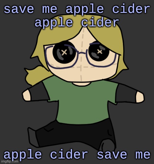 Disco Plushie | save me apple cider
apple cider; apple cider save me | image tagged in disco plushie | made w/ Imgflip meme maker