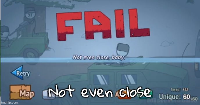 not even close baby | Not even close | image tagged in not even close baby | made w/ Imgflip meme maker