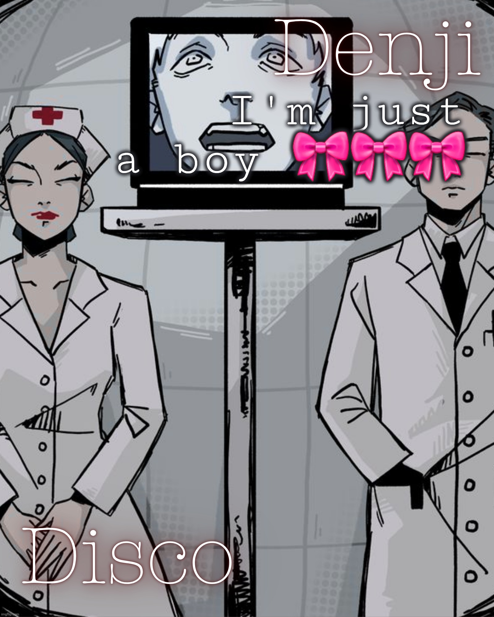 Disco and Denji shared temp | I'm just a boy 🎀🎀🎀 | image tagged in disco and denji shared temp | made w/ Imgflip meme maker