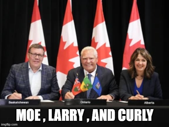 canadian politics | MOE , LARRY , AND CURLY | image tagged in political meme | made w/ Imgflip meme maker