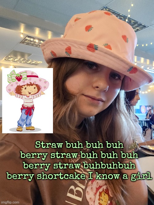 And there is no one sweeter | Straw buh buh buh berry straw buh buh buh berry straw buhbuhbuh berry shortcake I know a girl | image tagged in shes got that special touch,best friend in the world,and when you get to meet her,youll love her very much | made w/ Imgflip meme maker