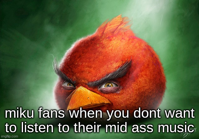GRRRR | miku fans when you dont want to listen to their mid ass music | image tagged in grrrr | made w/ Imgflip meme maker
