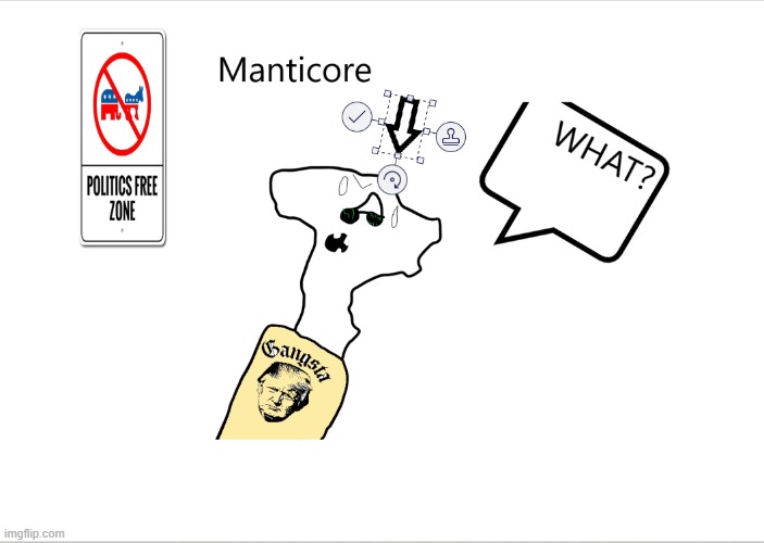 Yes, I drew this bad on purpose | image tagged in msmg,manticore | made w/ Imgflip meme maker