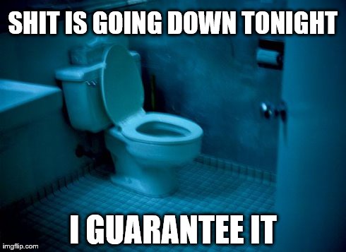 going down | SHIT IS GOING DOWN TONIGHT I GUARANTEE IT | image tagged in going down,i guarantee it | made w/ Imgflip meme maker