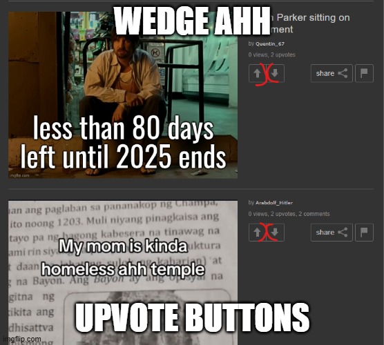 what the actual hell | WEDGE AHH; UPVOTE BUTTONS | image tagged in msmg | made w/ Imgflip meme maker