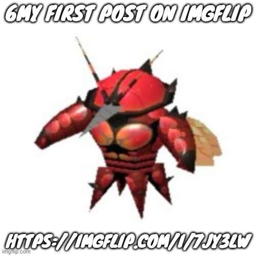 earthbounnd | 6MY FIRST POST ON IMGFLIP; HTTPS://IMGFLIP.COM/I/7JY3LW | made w/ Imgflip meme maker