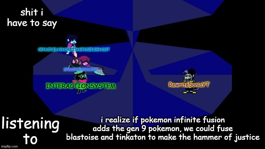 system, rewrite, bob, and posing alien shared temp | i realize if pokemon infinite fusion adds the gen 9 pokemon, we could fuse blastoise and tinkaton to make the hammer of justice | image tagged in system rewrite bob and posing alien shared temp | made w/ Imgflip meme maker