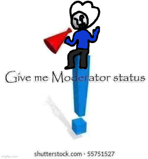 Give HolyRefrigemator moderator status Blank Meme Template