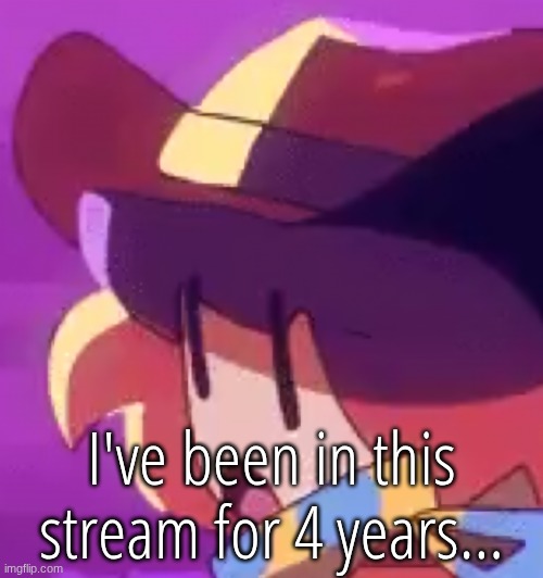 ong | I've been in this stream for 4 years... | image tagged in ong | made w/ Imgflip meme maker