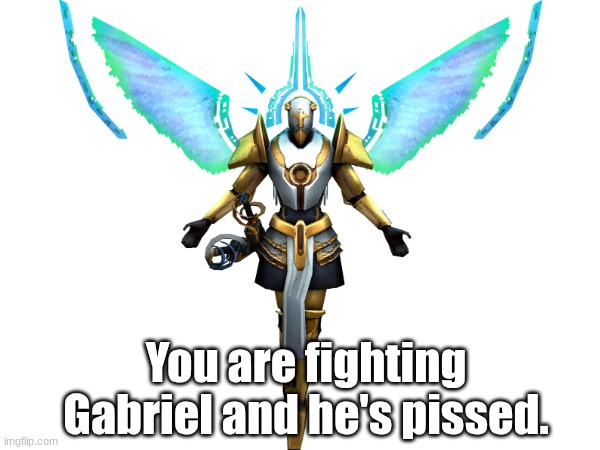 what will you do.. fight? or try to make peace? | You are fighting Gabriel and he's pissed. | made w/ Imgflip meme maker