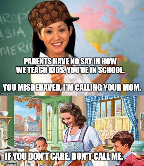 don't ever call me | IF YOU DON'T CARE. DON'T CALL ME. | image tagged in trad family,school,public school,memes | made w/ Imgflip meme maker