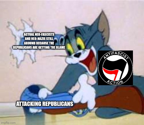 Attacking republicans and Ignoring actual neo-fascists and neo-nazis means neo-fascists and neo-nazis survive. | ACTUAL NEO-FASCISTS AND NEO-NAZIS STILL AROUND BECAUSE THE REPUBLICANS ARE GETTING THE BLAME; ATTACKING REPUBLICANS | image tagged in tom the cat shooting himself | made w/ Imgflip meme maker
