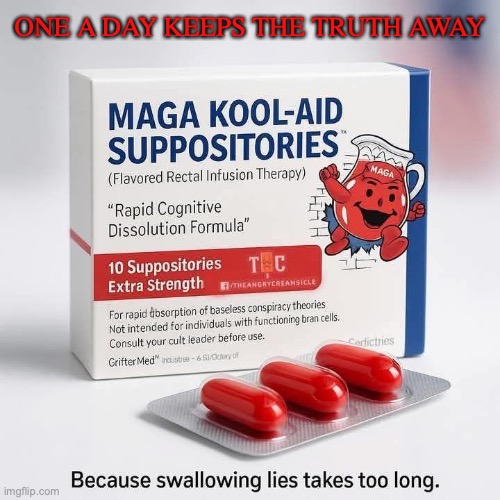 MAGA LIES | ONE A DAY KEEPS THE TRUTH AWAY | image tagged in maga,trump,republicans,epstein,conservatives,right wing | made w/ Imgflip meme maker