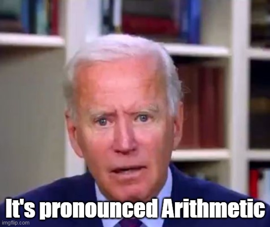 It's pronounced Arithmetic | made w/ Imgflip meme maker