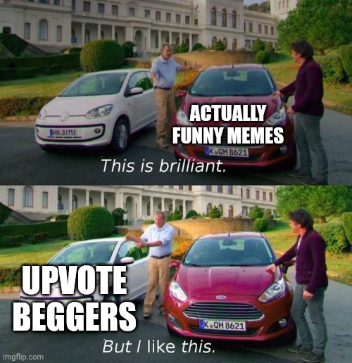F*ck this | ACTUALLY FUNNY MEMES; UPVOTE BEGGERS | image tagged in this is brilliant but i like this | made w/ Imgflip meme maker
