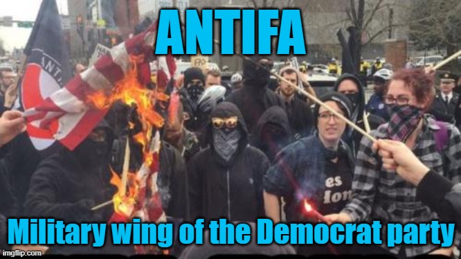 Antifa is the military wing of the democrats | ANTIFA; Military wing of the Democrat party | image tagged in antifa democrat leftist terrorist | made w/ Imgflip meme maker
