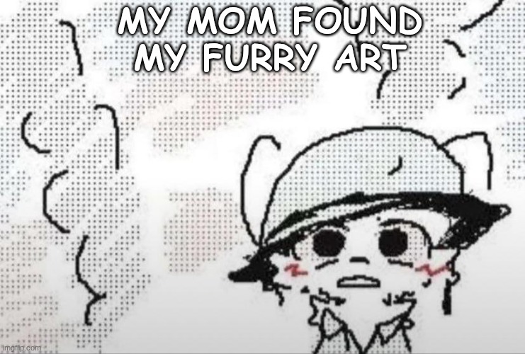 I think | MY MOM FOUND MY FURRY ART | image tagged in boykisser thousand yard stare | made w/ Imgflip meme maker