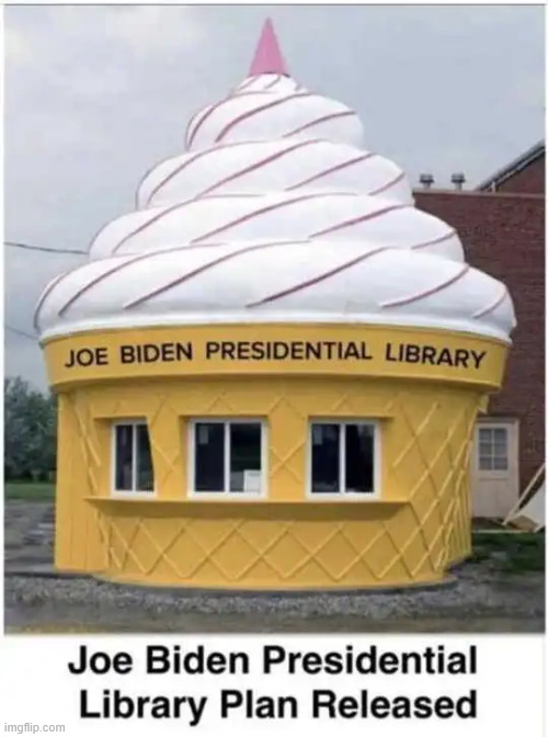 Biden library plan | image tagged in political,reposts | made w/ Imgflip meme maker