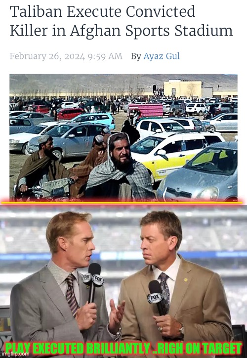Citizen Robespierre would be so proud. | __________________; PLAY EXECUTED BRILLIANTLY ..RIGH ON TARGET | image tagged in sports commentators,taliban,execution,football stadium,dark humour | made w/ Imgflip meme maker