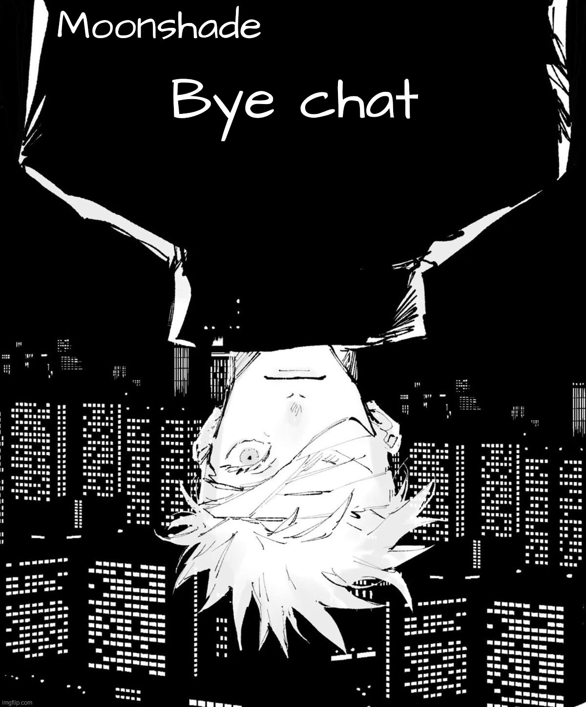 Moonshade Announcement Template | Bye chat | image tagged in moonshade announcement template | made w/ Imgflip meme maker