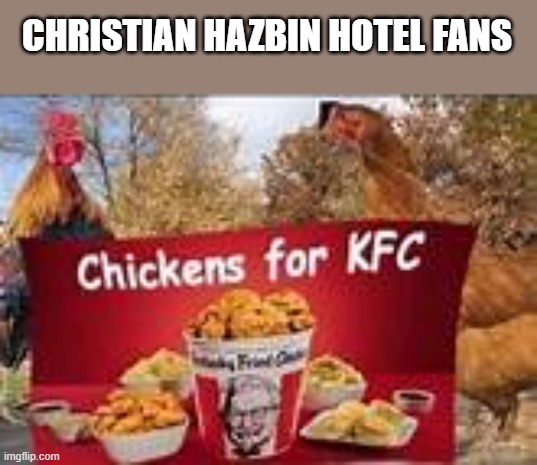 it's like peppa pig going to the zoo | CHRISTIAN HAZBIN HOTEL FANS | image tagged in chickens for kfc,hazbin hotel,peppa pig,christian,zoo | made w/ Imgflip meme maker