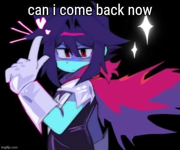 can i come back now | made w/ Imgflip meme maker