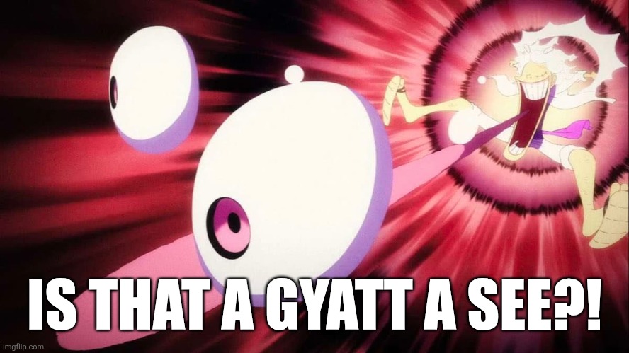 WOW IS THAT A GYATT I SEE | IS THAT A GYATT A SEE?! | image tagged in wow is that a gyatt i see | made w/ Imgflip meme maker