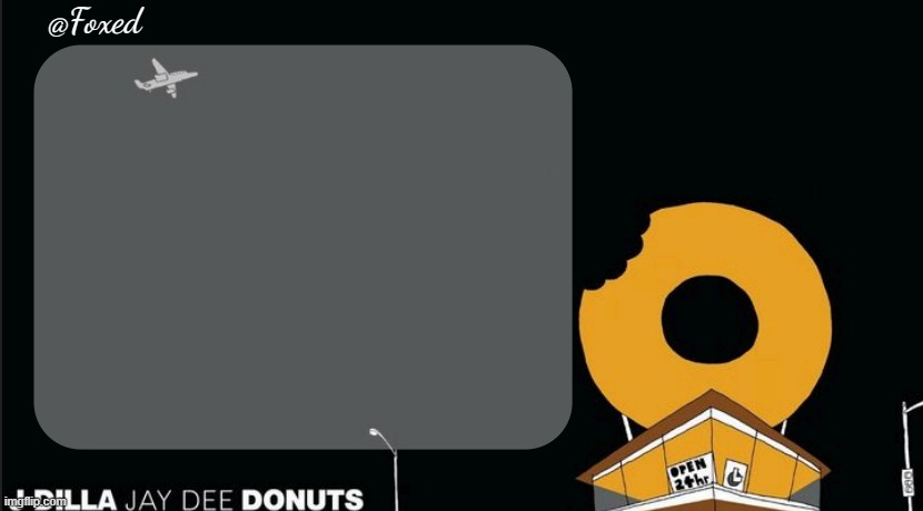 High Quality Foxed Donuts Temp Blank Meme Template