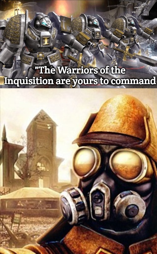 "The Warriors of the Inquisition are yours to command | image tagged in slavic iron storm,slavs storm | made w/ Imgflip meme maker