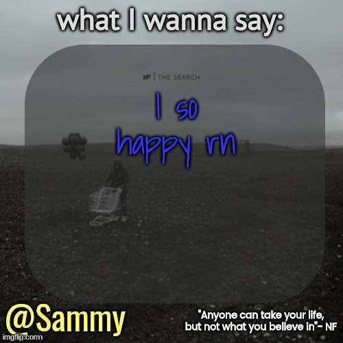 NF temp (TYSM immadoxxyou) | I so happy rn | image tagged in nf temp tysm immadoxxyou | made w/ Imgflip meme maker