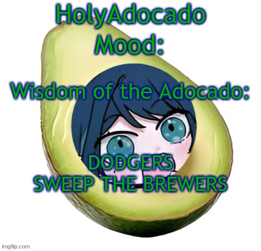 Holy Adocado! | DODGERS SWEEP THE BREWERS | image tagged in holy adocado | made w/ Imgflip meme maker