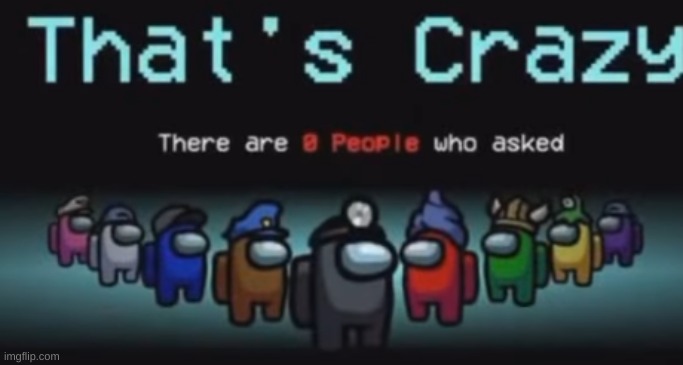 use this in the gc on that one guy | image tagged in among us | made w/ Imgflip meme maker