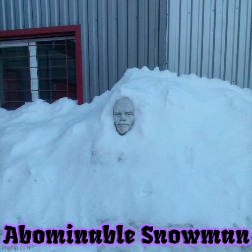Abominable Snowman | Abominable Snowman | image tagged in abominable snowman,yeti,cursed images,snow,snowman,frozen | made w/ Imgflip meme maker