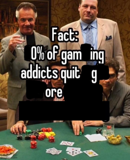 90% of gamblers | image tagged in 90 of gamblers | made w/ Imgflip meme maker