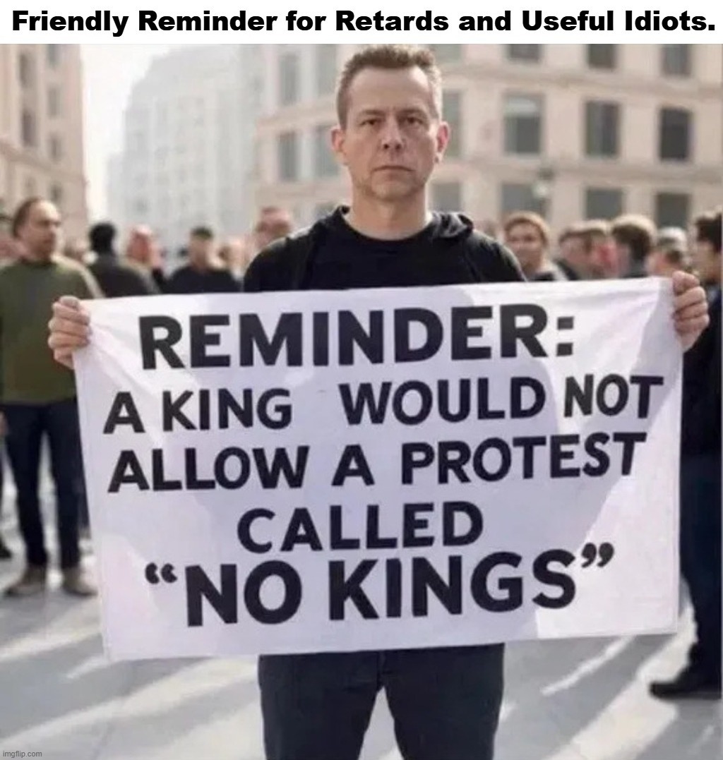 Just a Friendly Reminder for Retards and Useful Idiots.