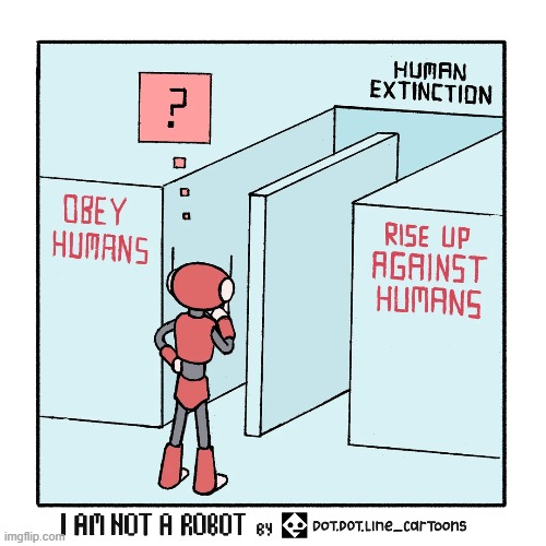 image tagged in robot,decisions,humans,illusion of free choice,human,extinction | made w/ Imgflip meme maker